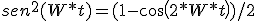  sen^2(W*t) = (1-cos(2*W*t))/2 
