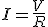 I= \frac{V}{R}